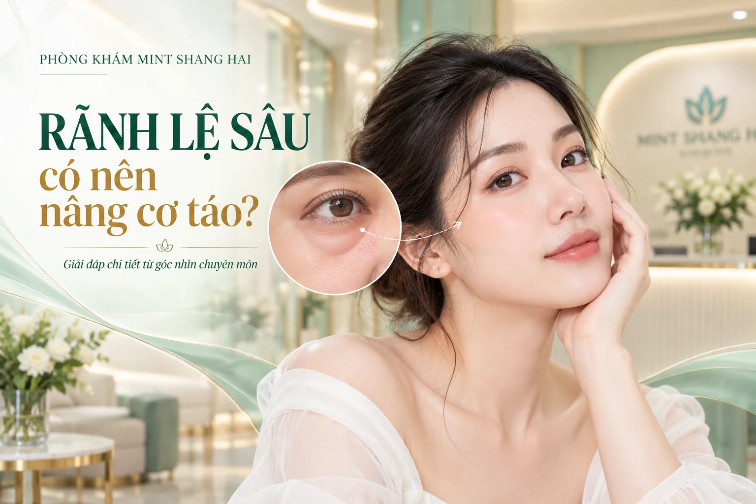 Rãnh lệ sâu có nên nâng cơ táo cần quyết định theo nguyên nhân và đánh giá cá nhân.